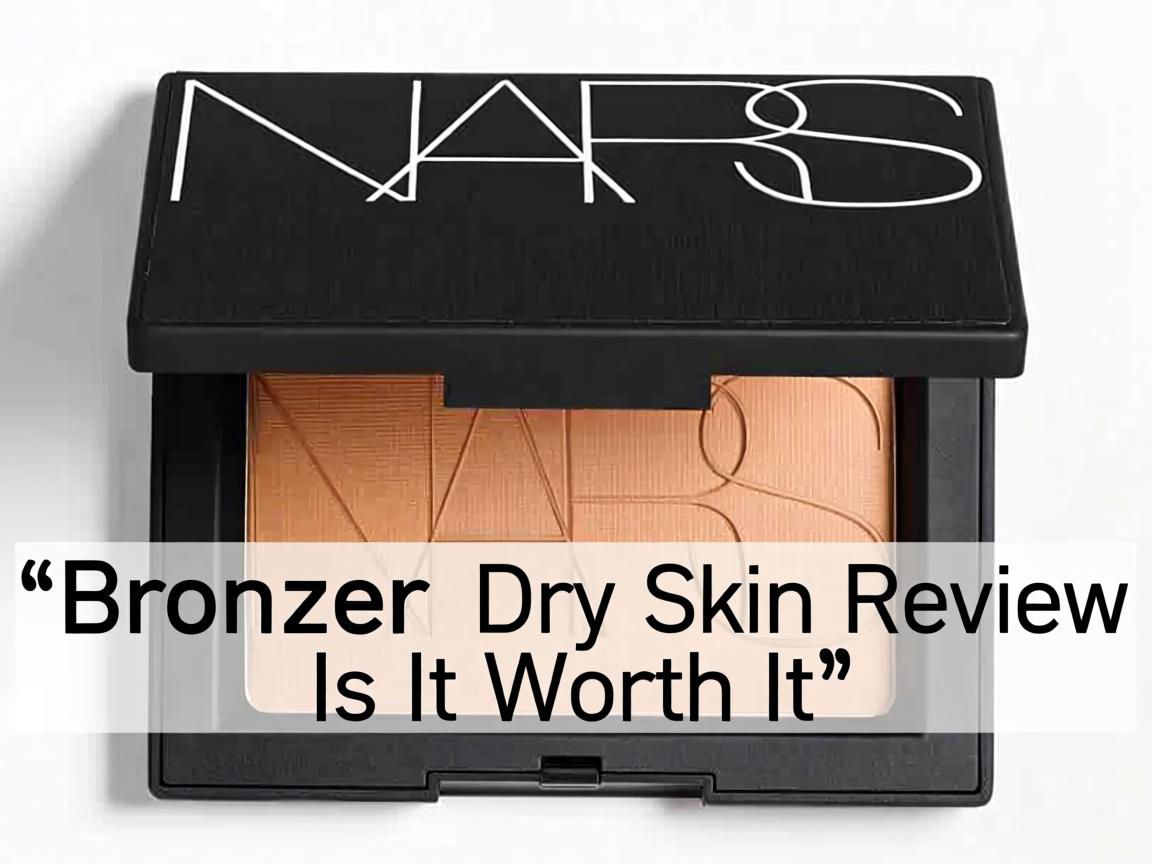 NARS Bronzer Dry Skin Review Is It Worth It
