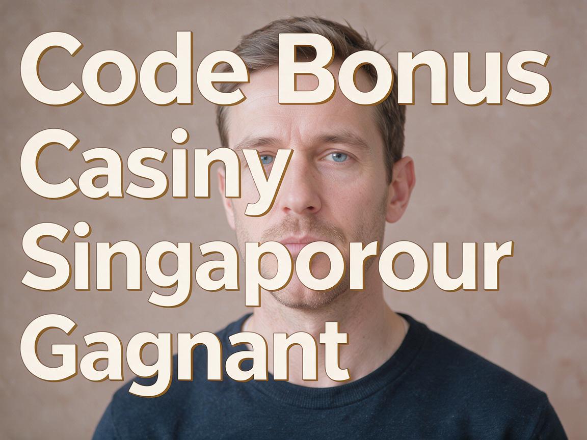 Code Bonus Casino Singapour Gagnant