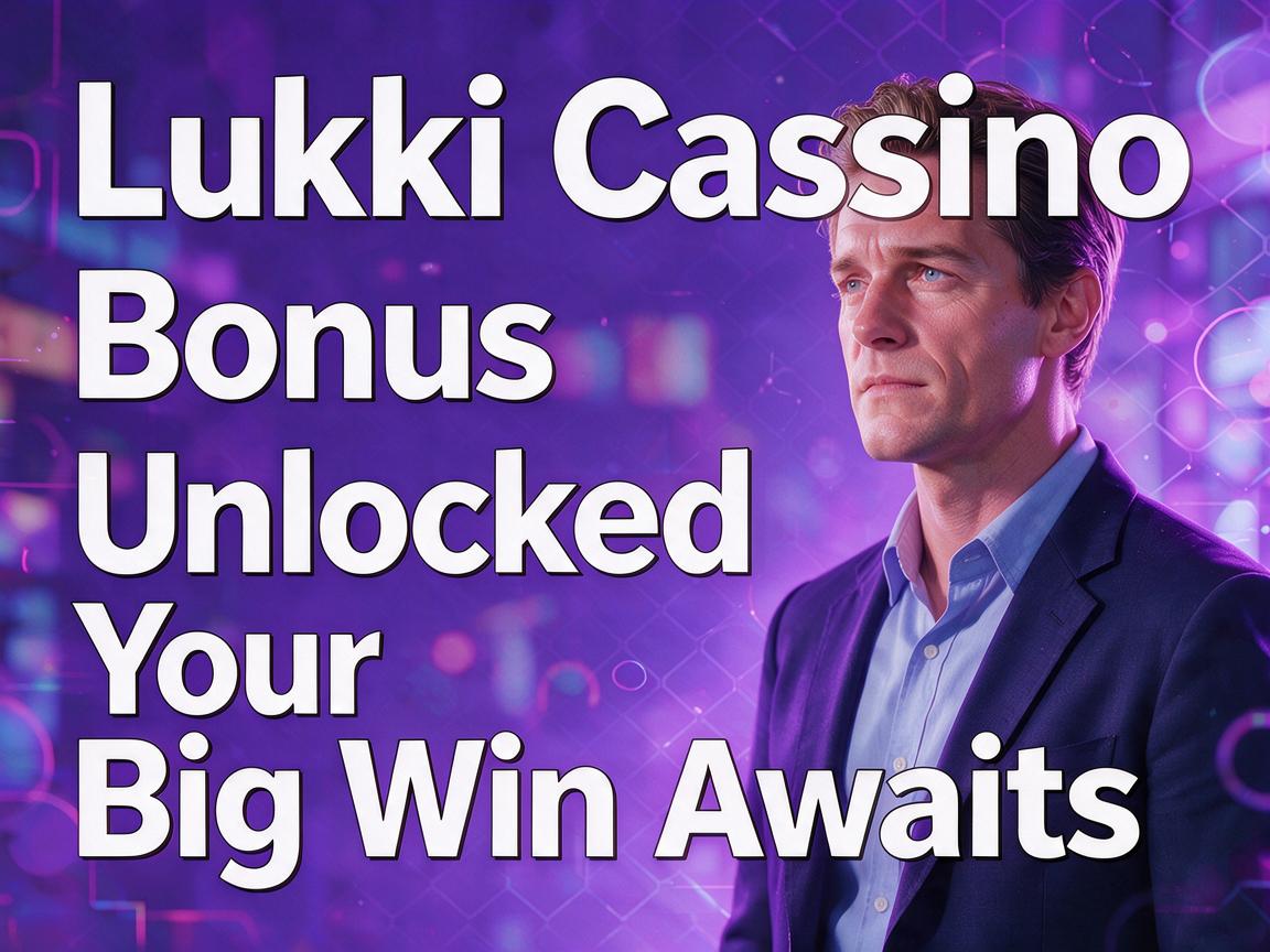 Lukki Casino Bonus Unlocked Your Big Win Awaits