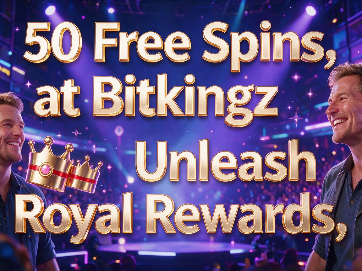 50 Free Spins at Bitkingz Unleash Royal Rewards