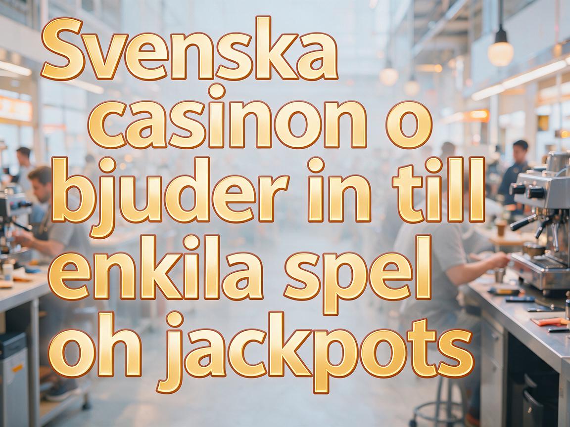 Svenska casinon bjuder in till enkla spel och jackpots