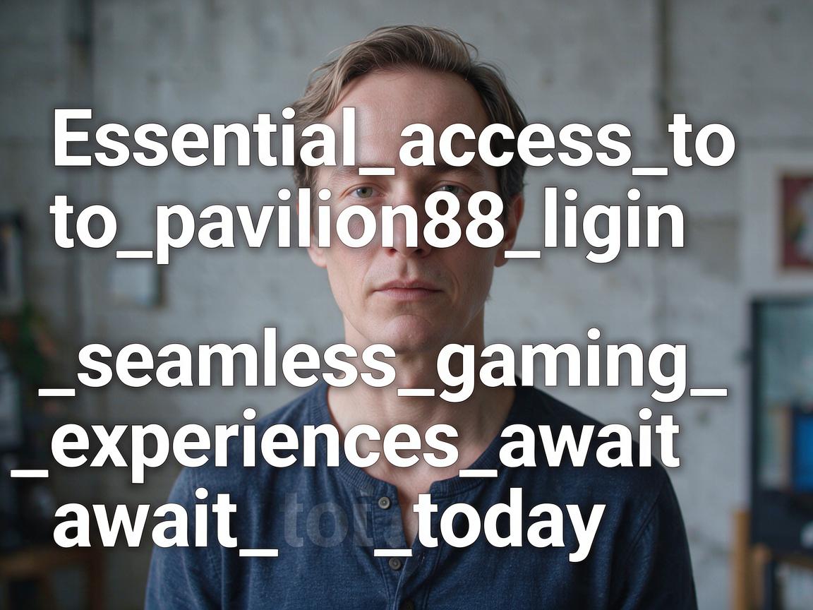 Essential_access_to_pavilion88_login_and_seamless_gaming_experiences_await_today