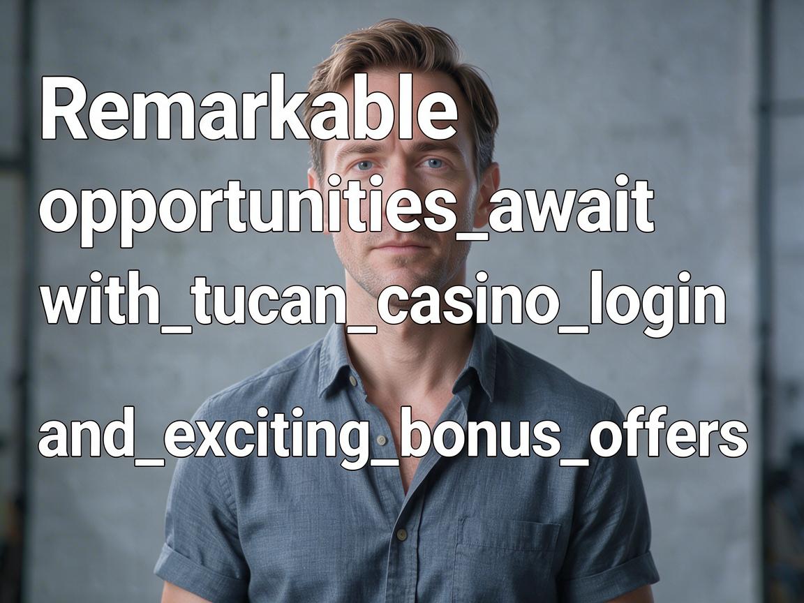 Remarkable_opportunities_await_with_tucan_casino_login_and_exciting_bonus_offers