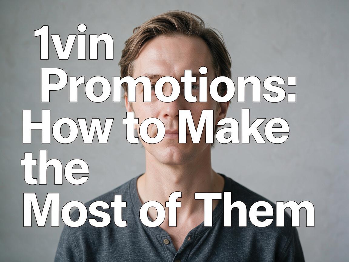 1вин Promotions: How to Make the Most of Them