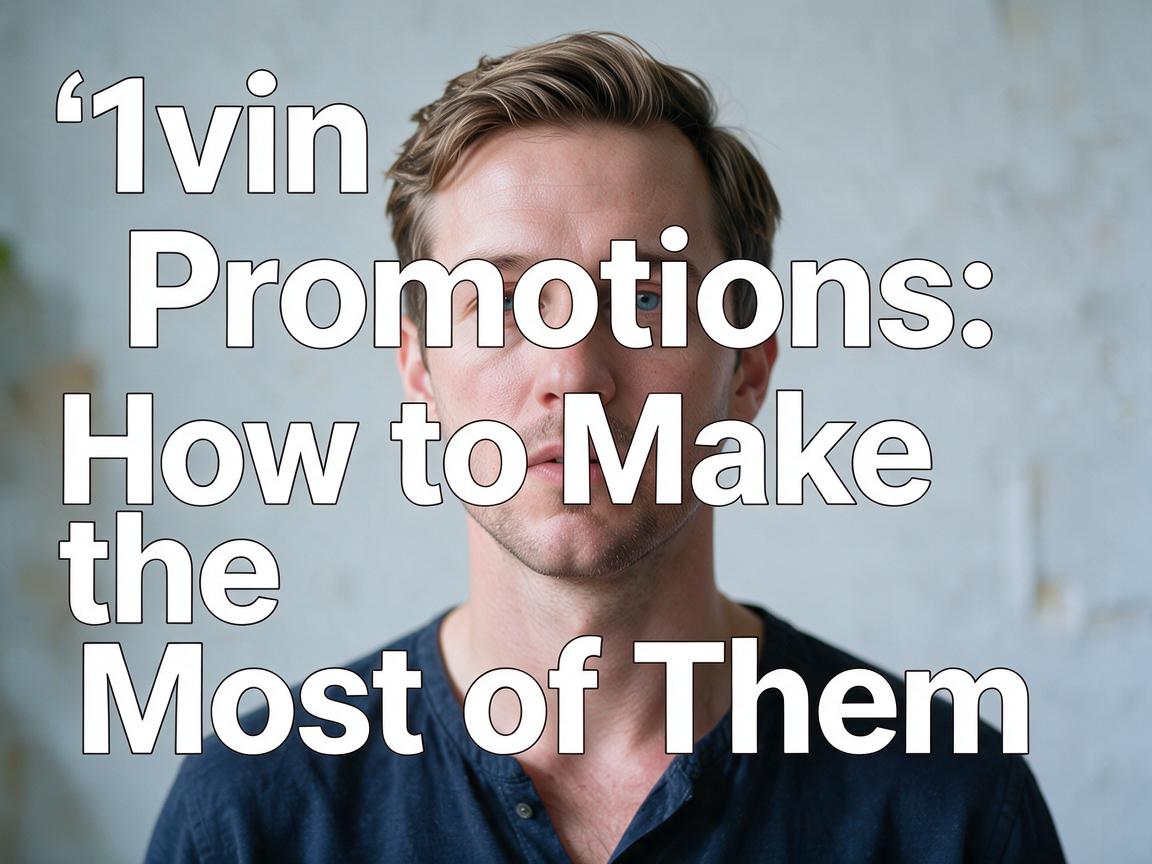 1вин Promotions: How to Make the Most of Them