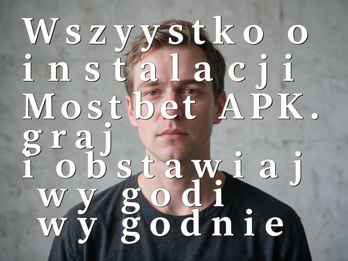 Wszystko o instalacji Mostbet APK: graj i obstawiaj wygodnie