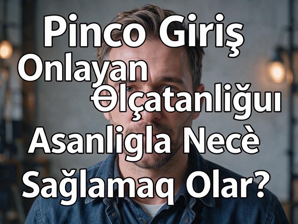 Pinco Casino Giriş: Onlayn Əlçatanlığını Asanlıqla Necə Sağlamaq Olar?