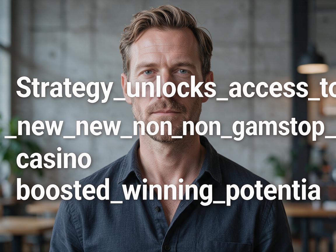 Strategy_unlocks_access_to_a_new_non_gamstop_casino_and_boosted_winning_potentia