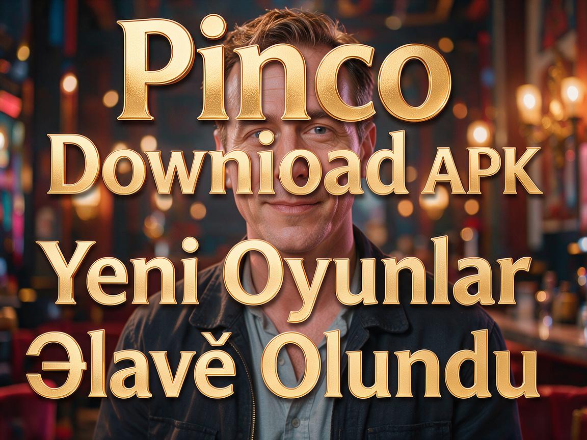 Pinco Casino Download APK: Yeni Oyunlar Əlavə Olundu