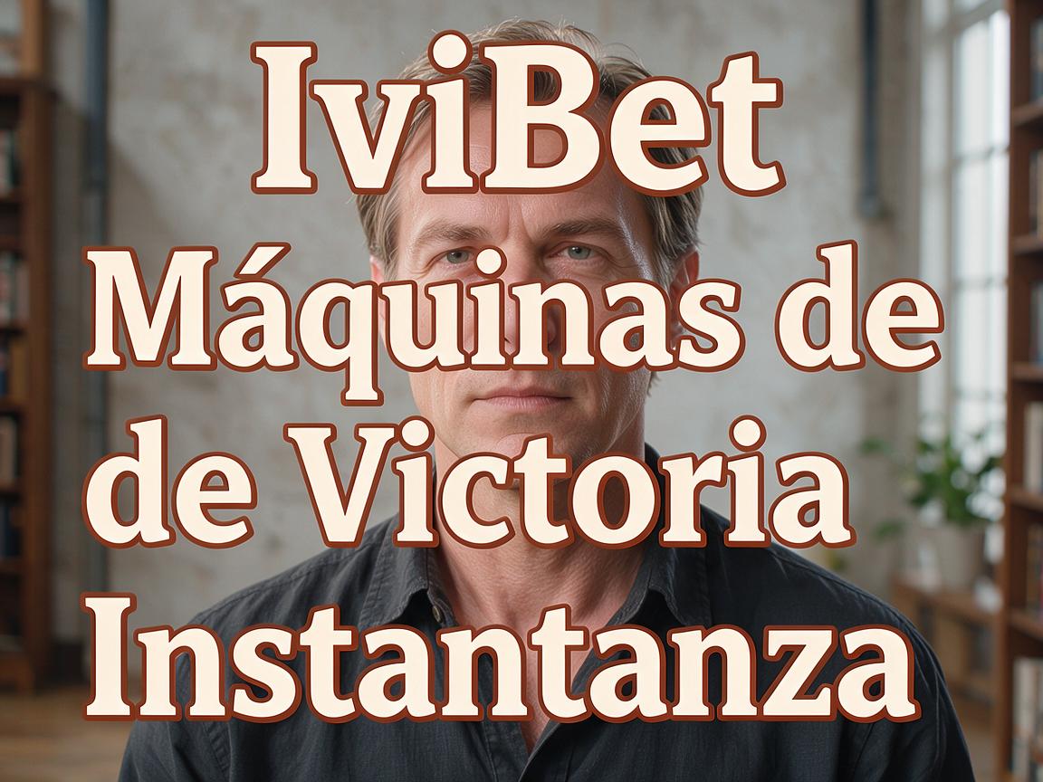 IviBet Slots Máquinas de Victoria Instantánea