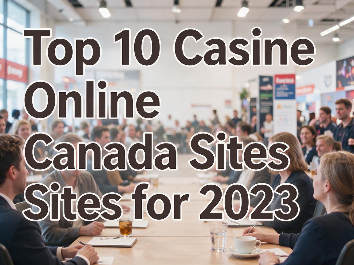 Top 10 Casino Online Canada Sites for 2023