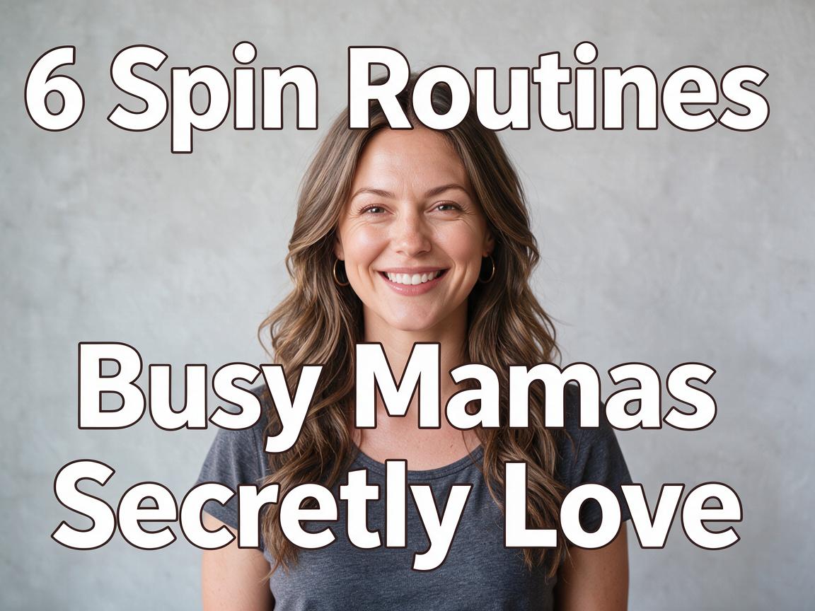 6 Spin Routines Busy Mamas Secretly Love
