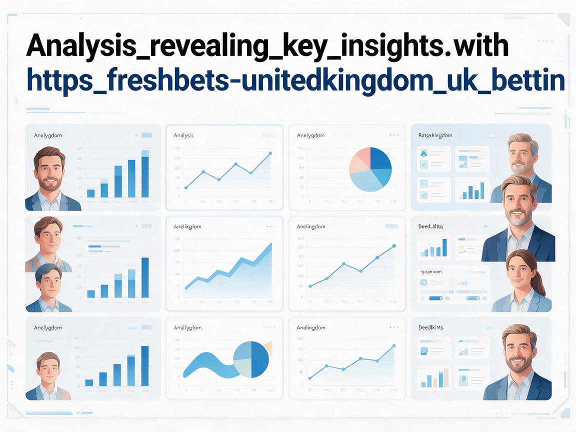 Analysis_revealing_key_insights_with_https_freshbets-unitedkingdom_uk_and_bettin