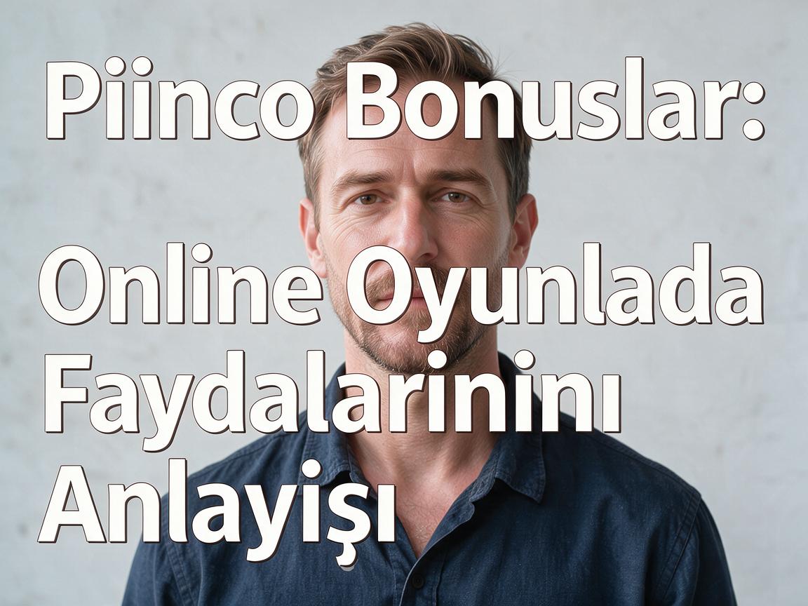 Pinco Bonuslar: Online Oyunlarda Faydalarının Anlayışı