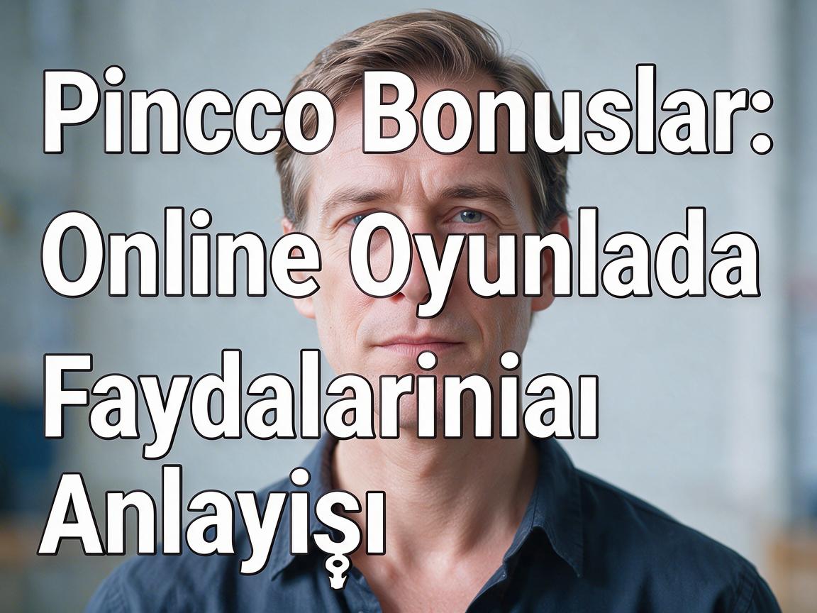 Pinco Bonuslar: Online Oyunlarda Faydalarının Anlayışı