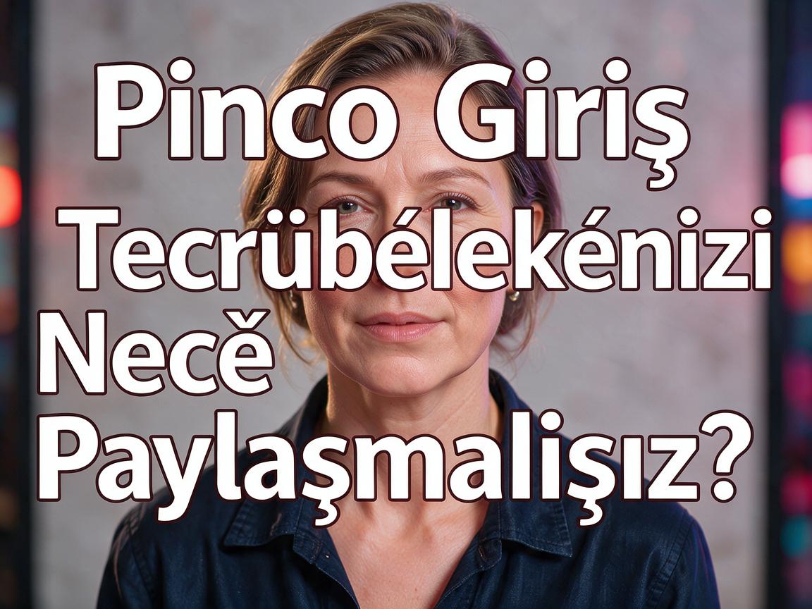 Pinco Casino Giriş: Təcrübələrinizi Necə Paylaşmalısınız?