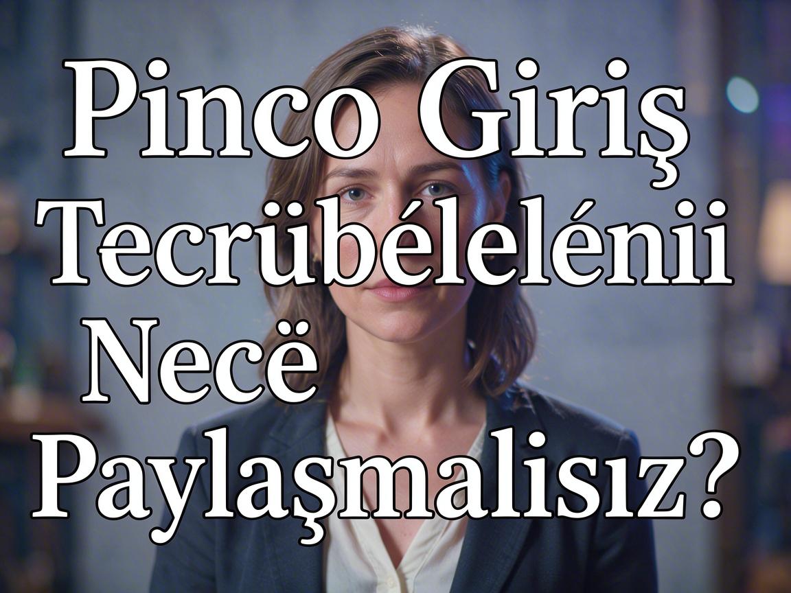 Pinco Casino Giriş: Təcrübələrinizi Necə Paylaşmalısınız?