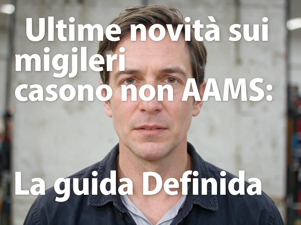 Ultime novità sui migliori casino non AAMS: La guida definitiva
