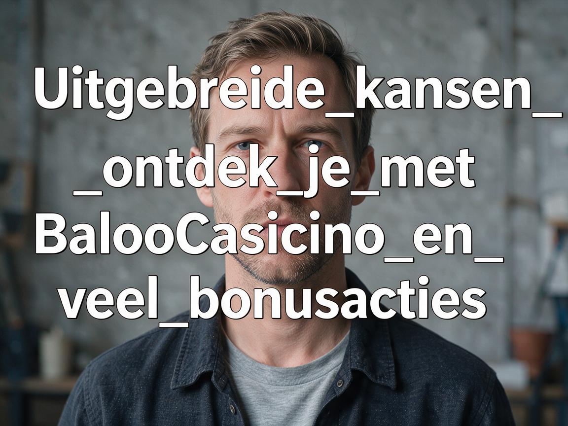 Uitgebreide_kansen_ontdek_je_met_BalooCasino_en_veel_bonusacties