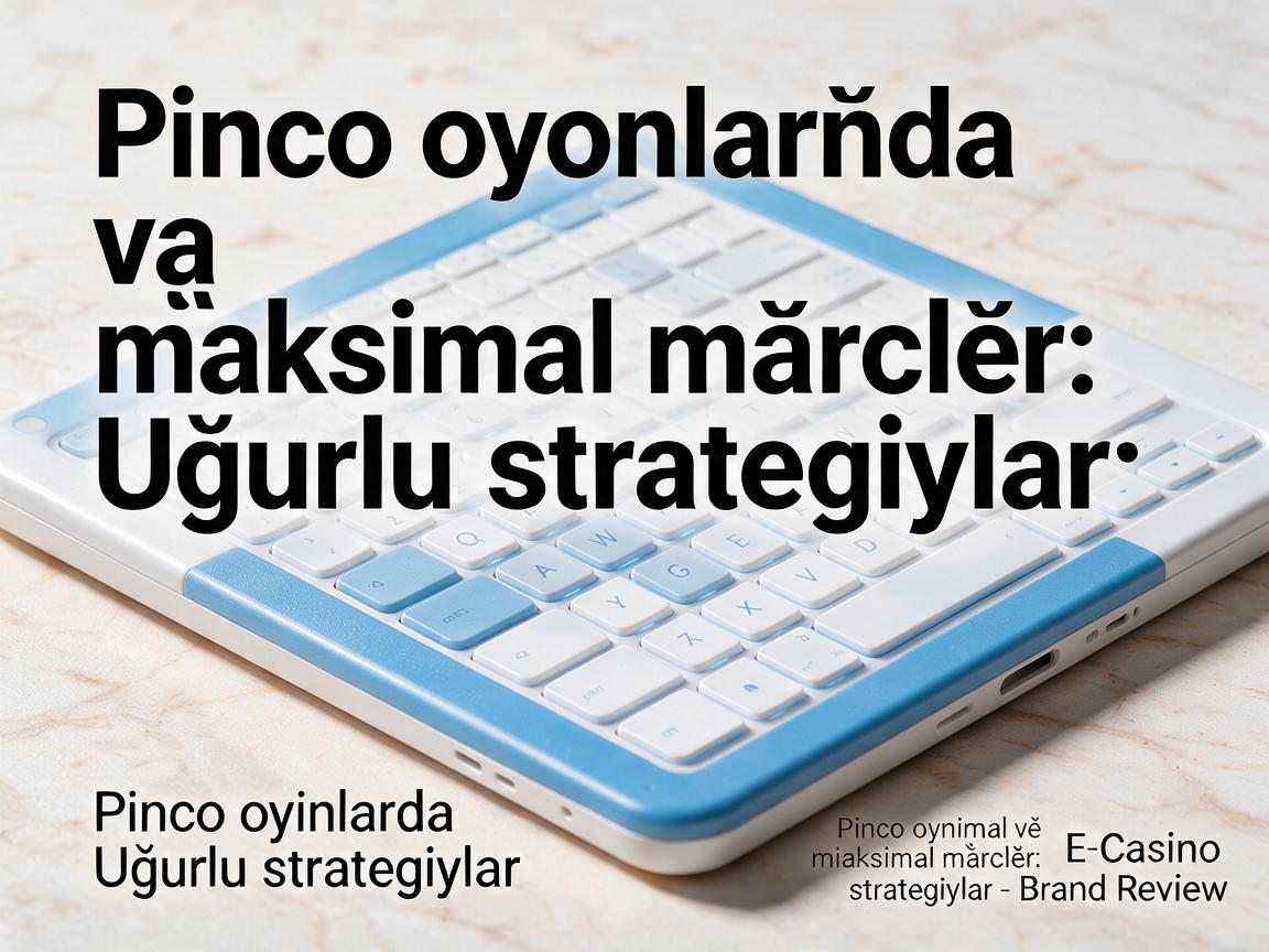 Pinco oyunlarında minimal və maksimal mərclər: Uğurlu strategiyalar - E-Casino Brand Review