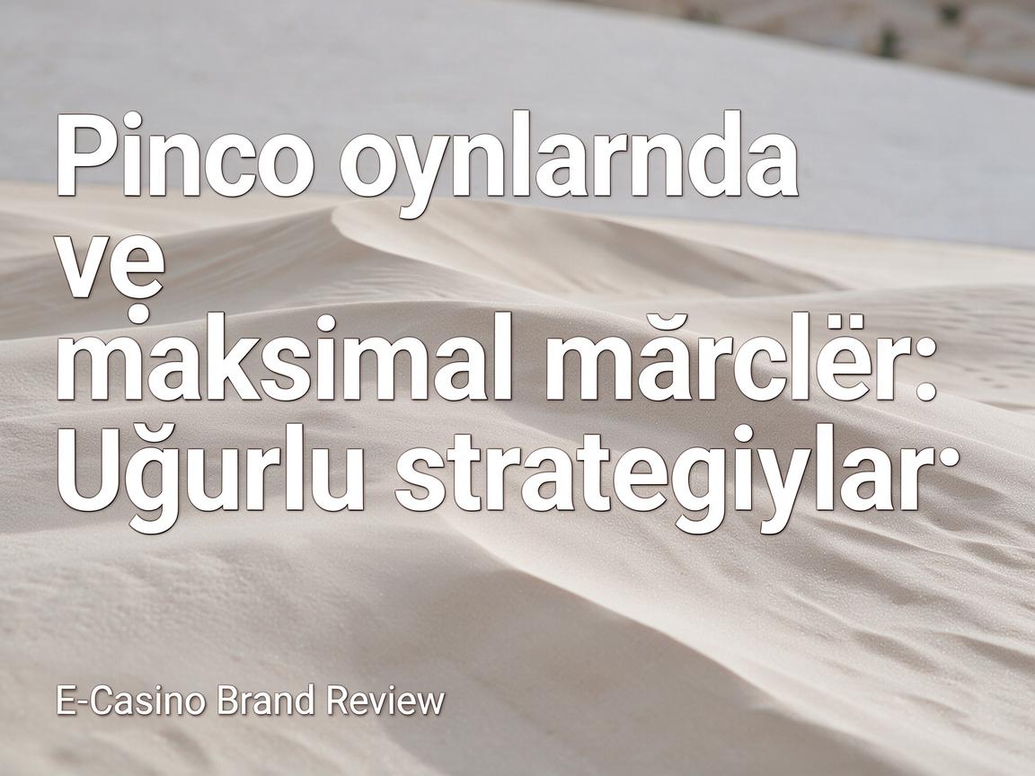 Pinco oyunlarında minimal və maksimal mərclər: Uğurlu strategiyalar - E-Casino Brand Review