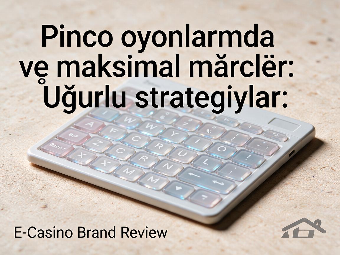 Pinco oyunlarında minimal və maksimal mərclər: Uğurlu strategiyalar - E-Casino Brand Review