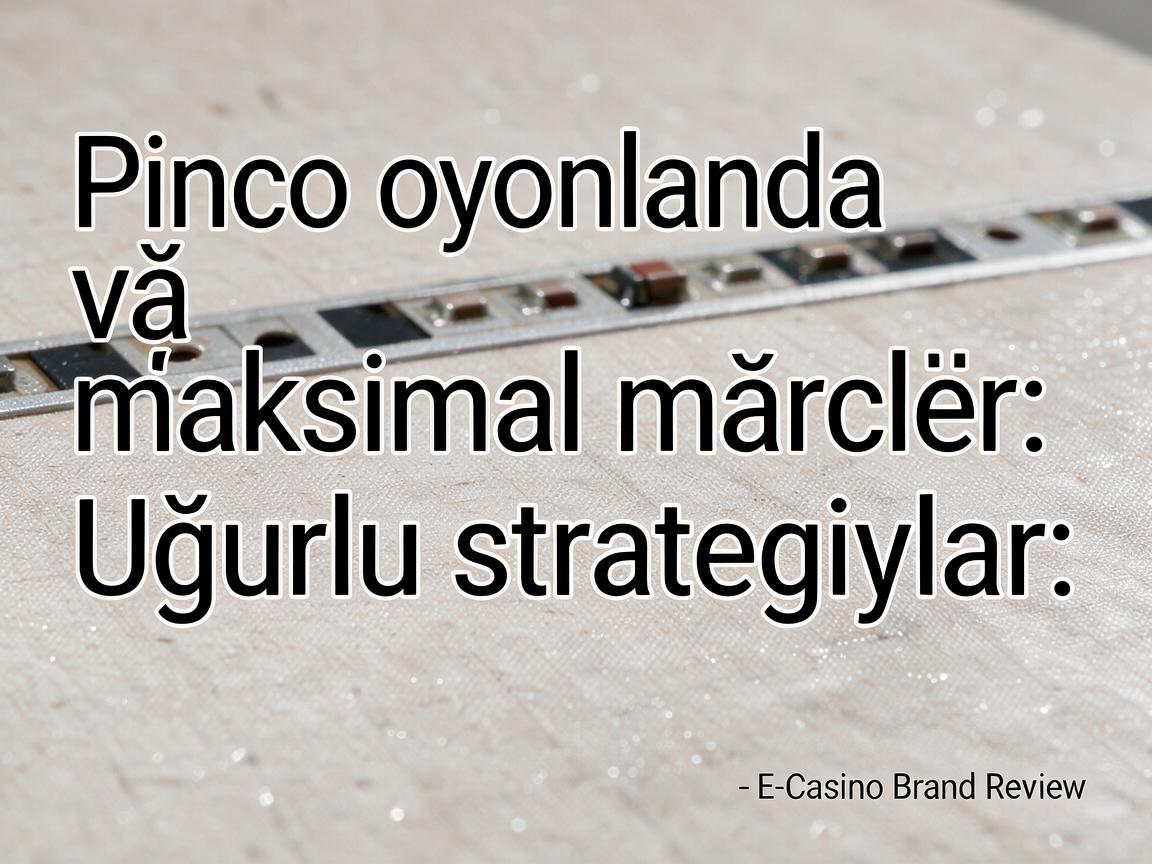 Pinco oyunlarında minimal və maksimal mərclər: Uğurlu strategiyalar - E-Casino Brand Review