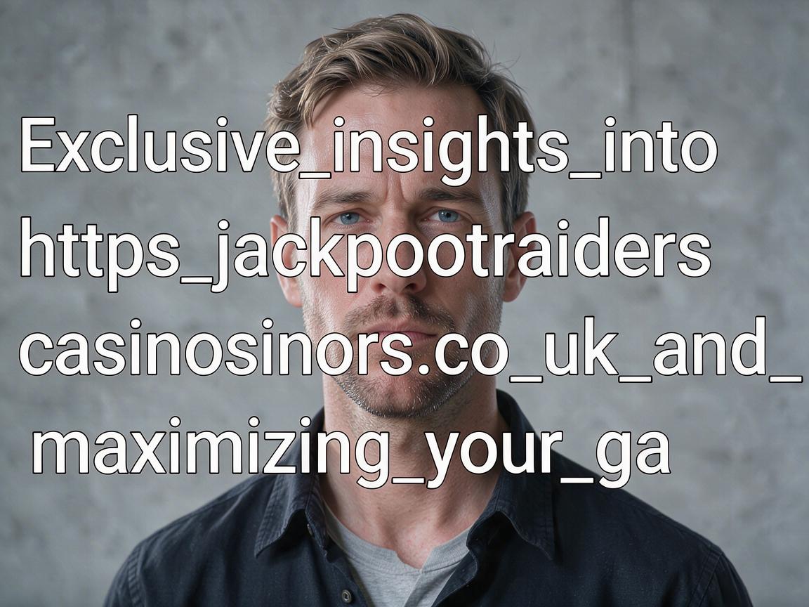 Exclusive_insights_into_https_jackpotraiderscasinos_co_uk_and_maximizing_your_ga