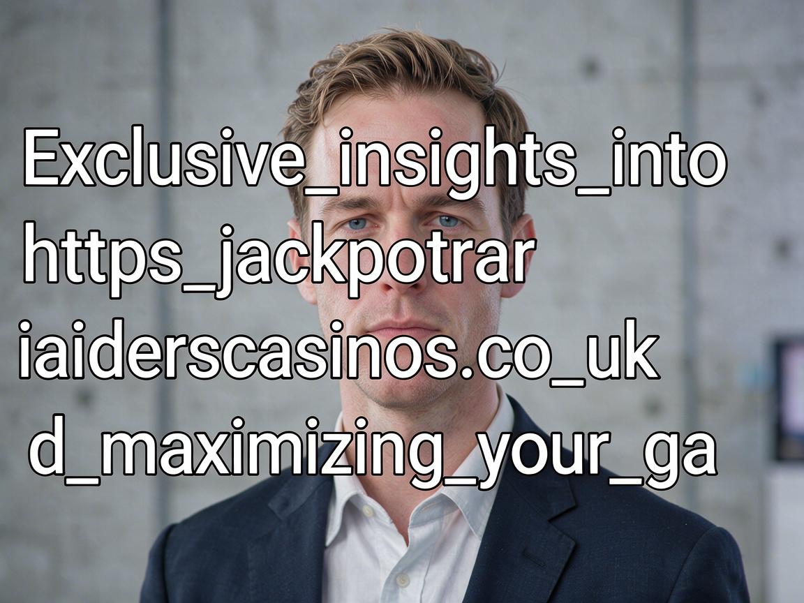 Exclusive_insights_into_https_jackpotraiderscasinos_co_uk_and_maximizing_your_ga