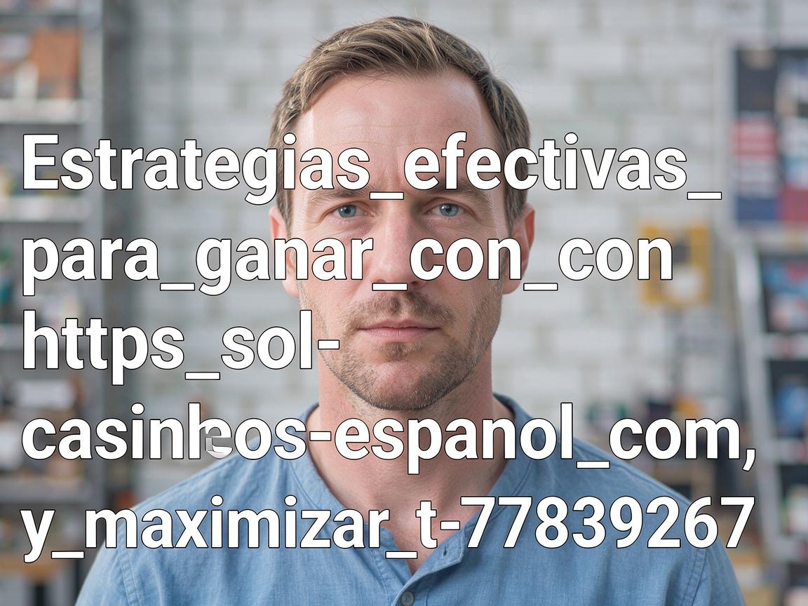 Estrategias_efectivas_para_ganar_con_https_sol-casinos-espanol_com_y_maximizar_t-77839267