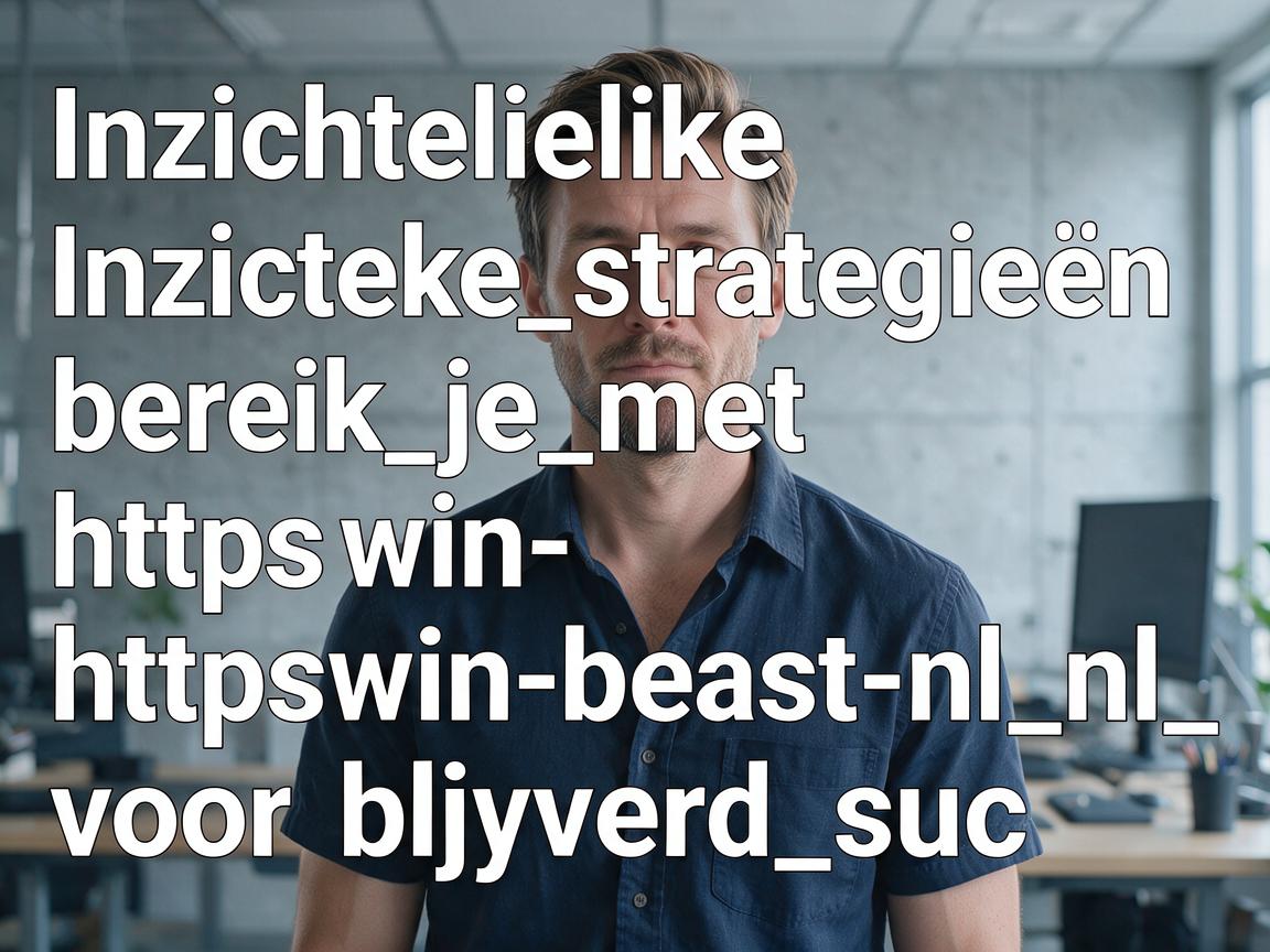 Inzichtelijke_strategieën_bereik_je_met_https_win-beast-nl_nl_voor_blijvend_suc