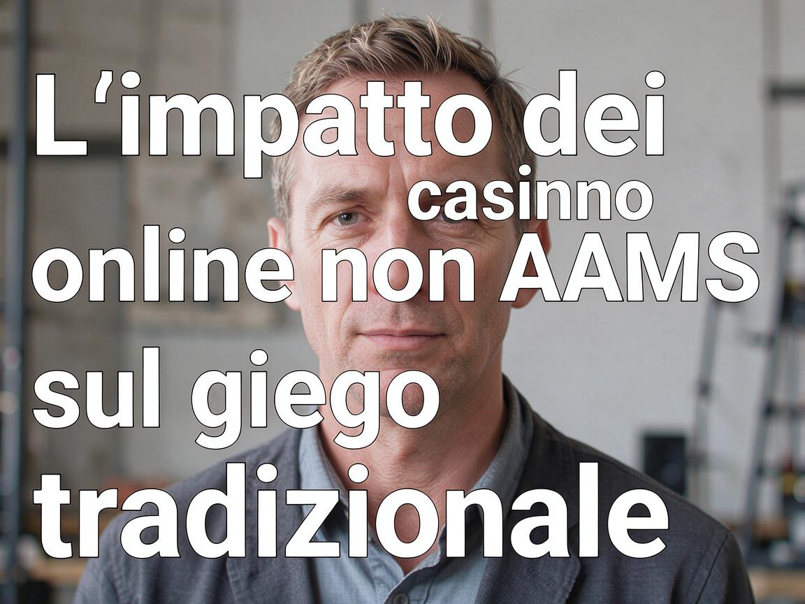 L’impatto dei casino online non AAMS sul gioco tradizionale