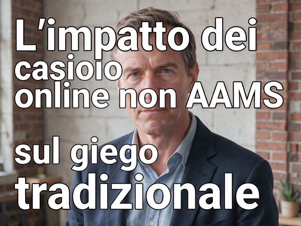 L'impatto dei casino online non AAMS sul gioco tradizionale