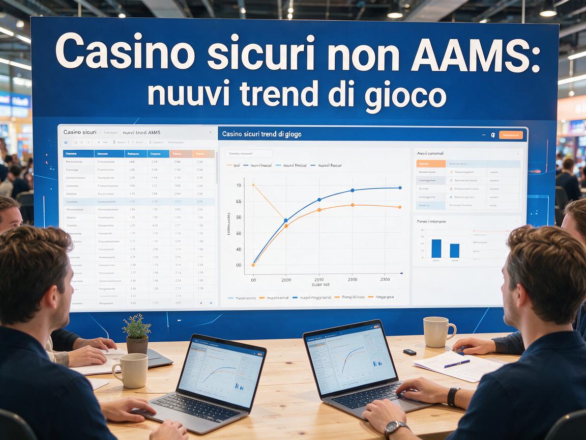 Casino sicuri non AAMS: nuovi trend di gioco