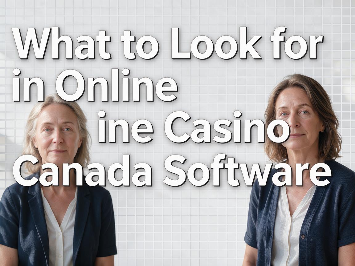 What to Look for in Online Casino Canada Software