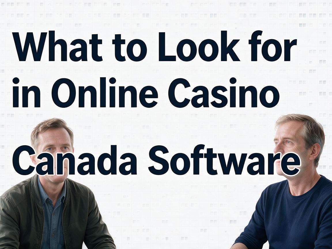 What to Look for in Online Casino Canada Software
