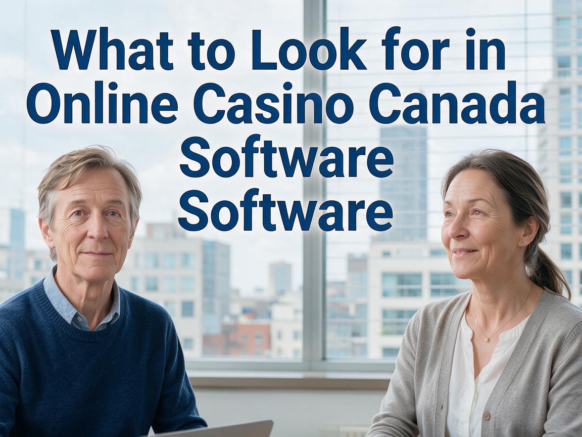 What to Look for in Online Casino Canada Software