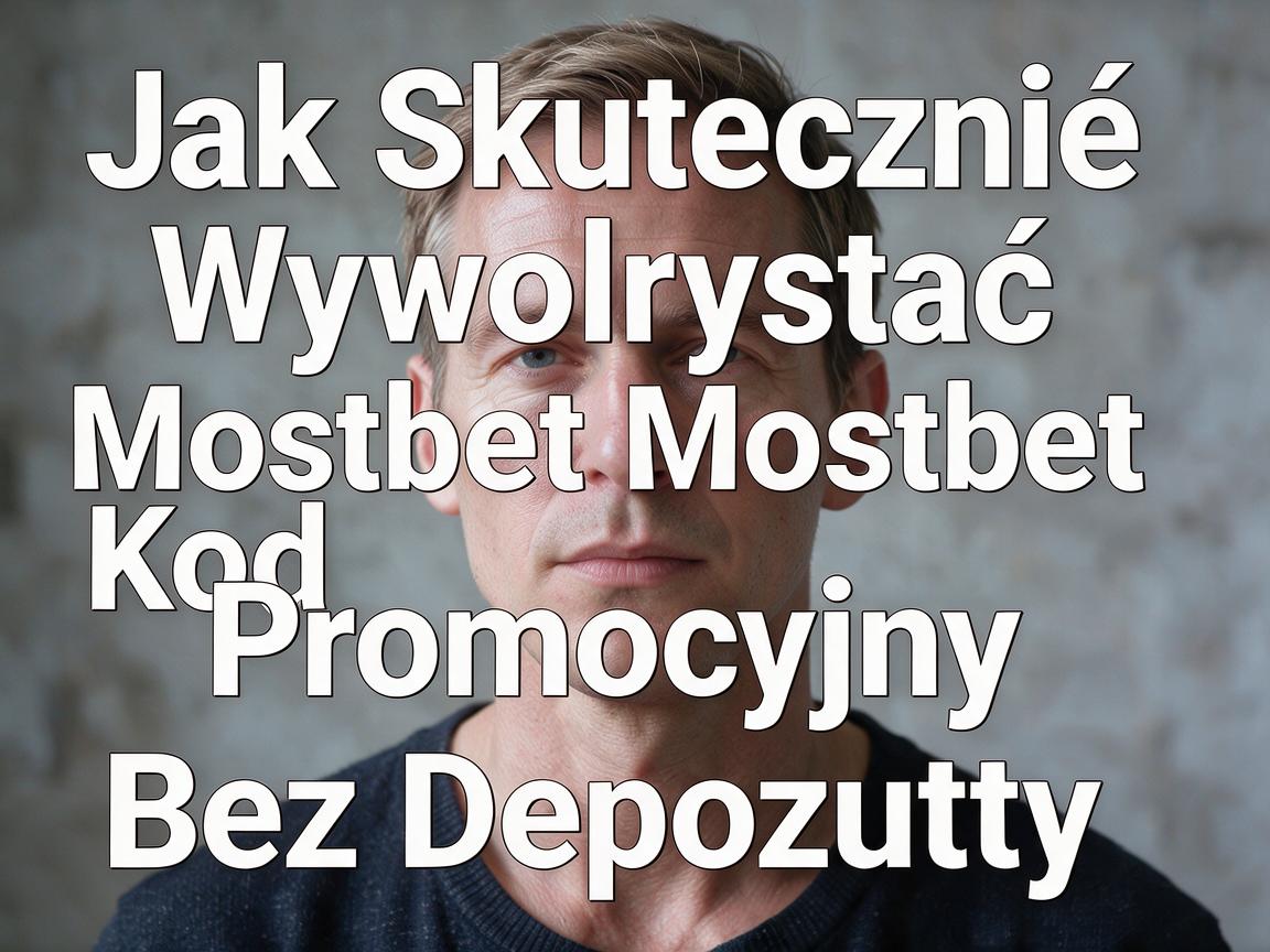Jak Skutecznie Wykorzystać Mostbet Kod Promocyjny Bez Depozytu