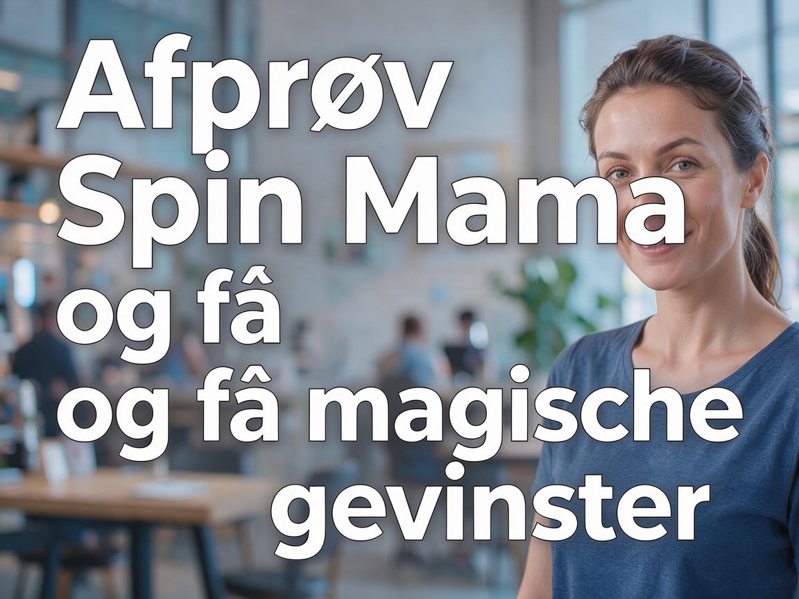 Afprøv Spin Mama og få magiske gevinster