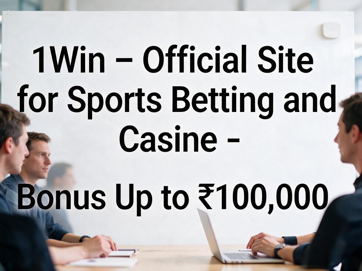 1Win – Official Site for Sports Betting and Casino - Bonus Up to ₹100,000