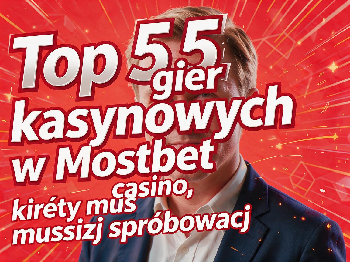 Top 5 gier kasynowych w Mostbet casino, które musisz spróbować
