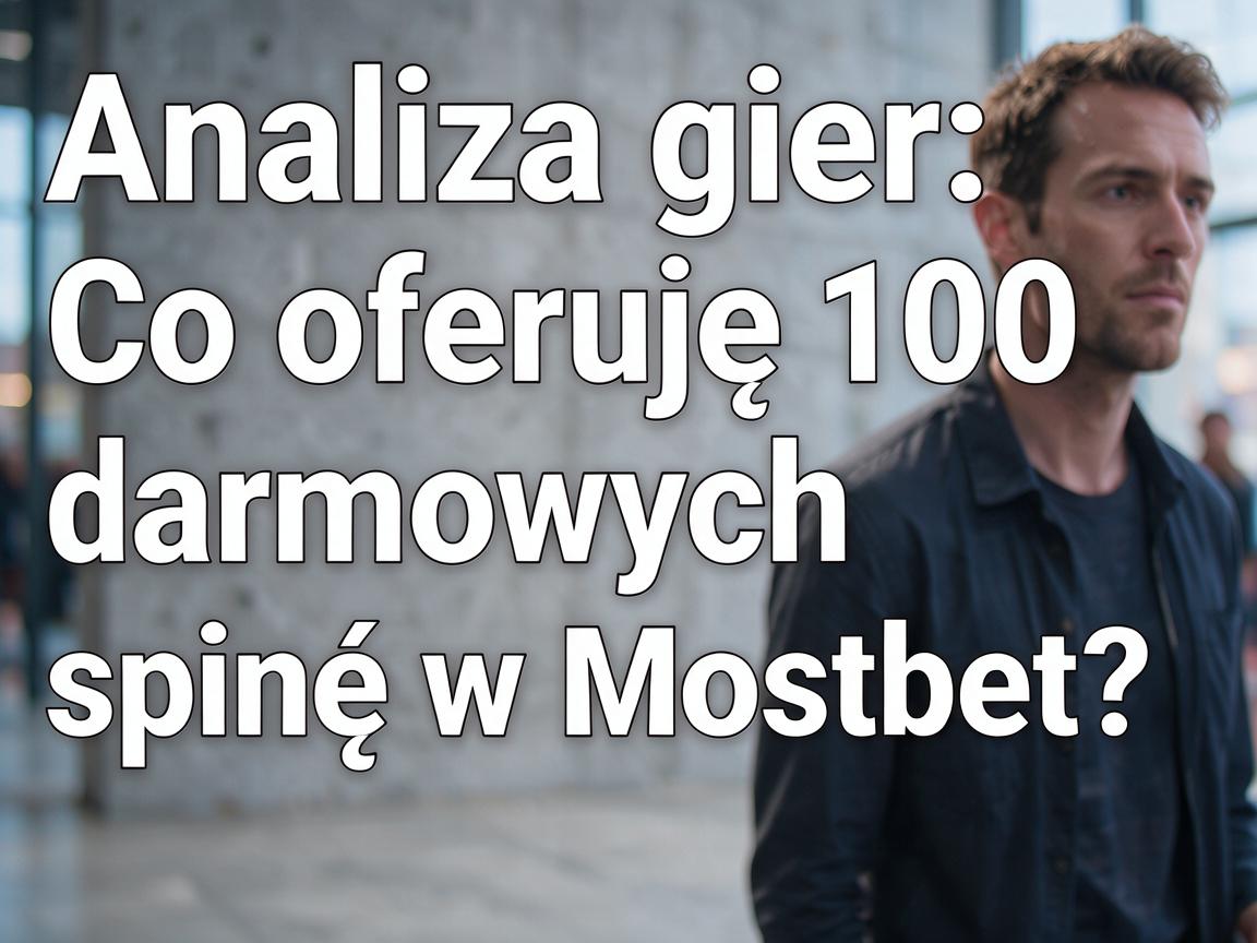 Analiza gier: Co oferują 100 darmowych spinów w Mostbet?