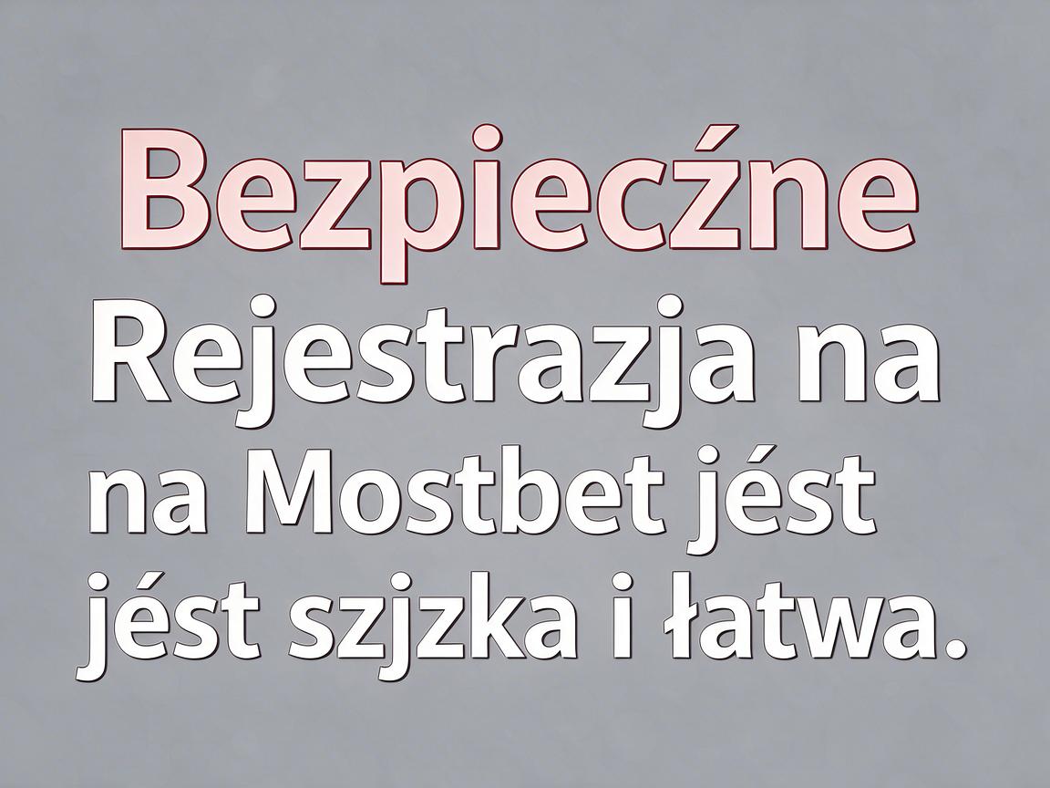 Bezpieczne zakłady: Rejestracja na Mostbet jest szybka i łatwa