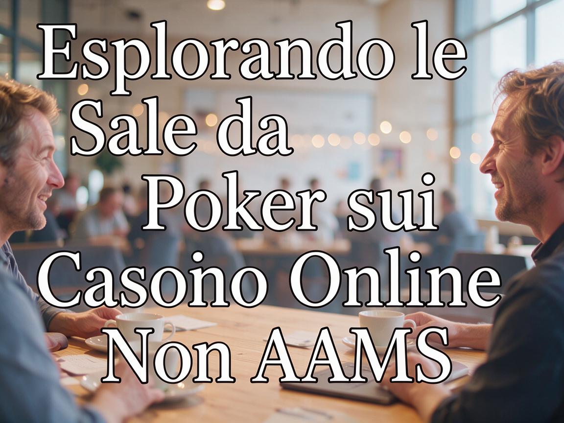 Esplorando le Sale da Poker sui Casino Online Non AAMS