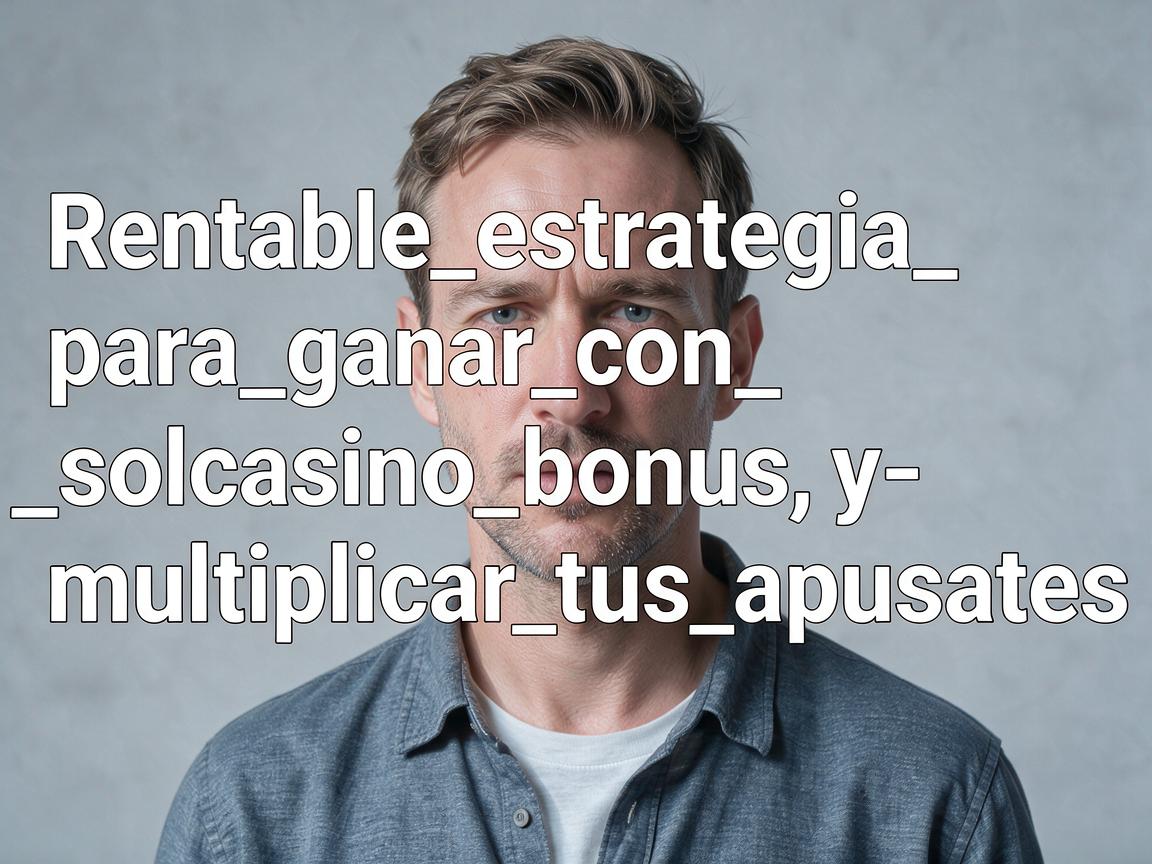Rentable_estrategia_para_ganar_con_solcasino_bonus_y_multiplicar_tus_apuestas_on