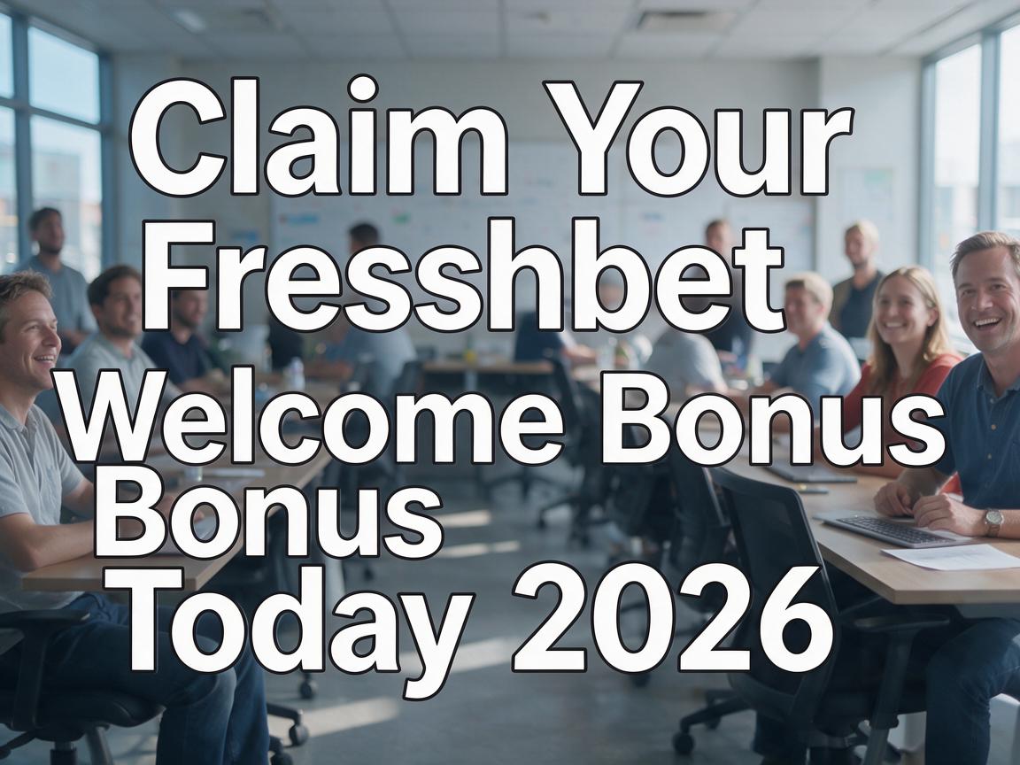 Claim Your Freshbet Welcome Bonus Today 2026