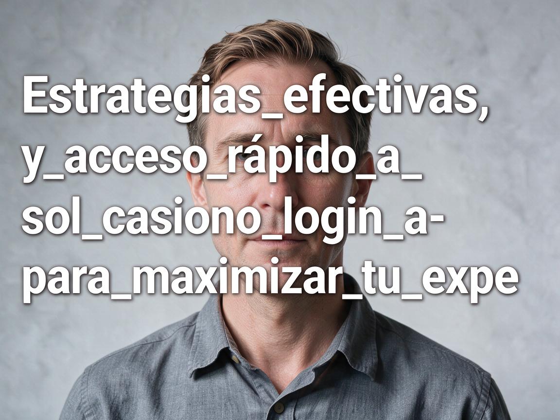 Estrategias_efectivas_y_acceso_rápido_a_sol_casino_login_para_maximizar_tu_expe