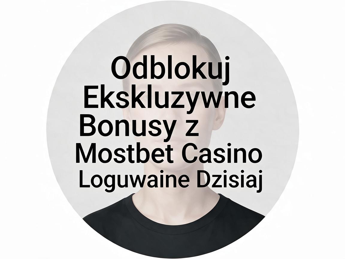 Odblokuj Ekskluzywne Bonusy z Mostbet Casino Logowanie Dzisiaj