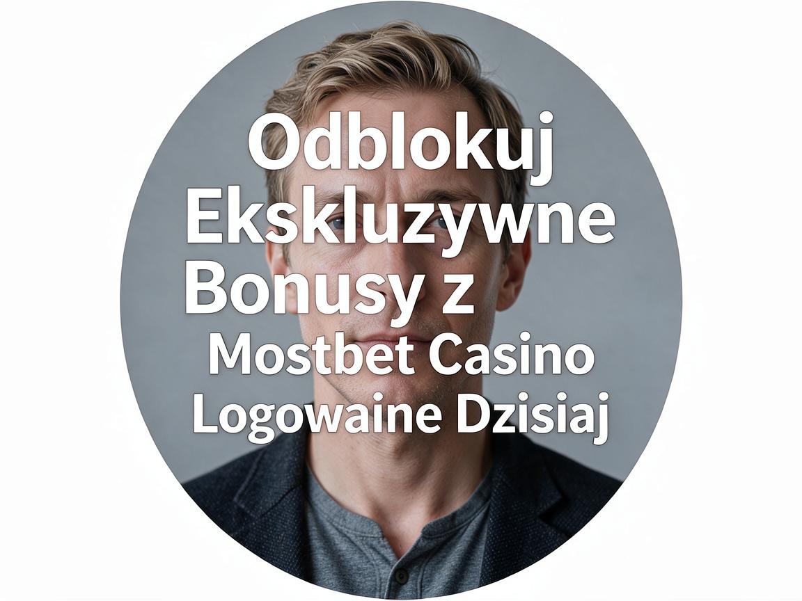 Odblokuj Ekskluzywne Bonusy z Mostbet Casino Logowanie Dzisiaj