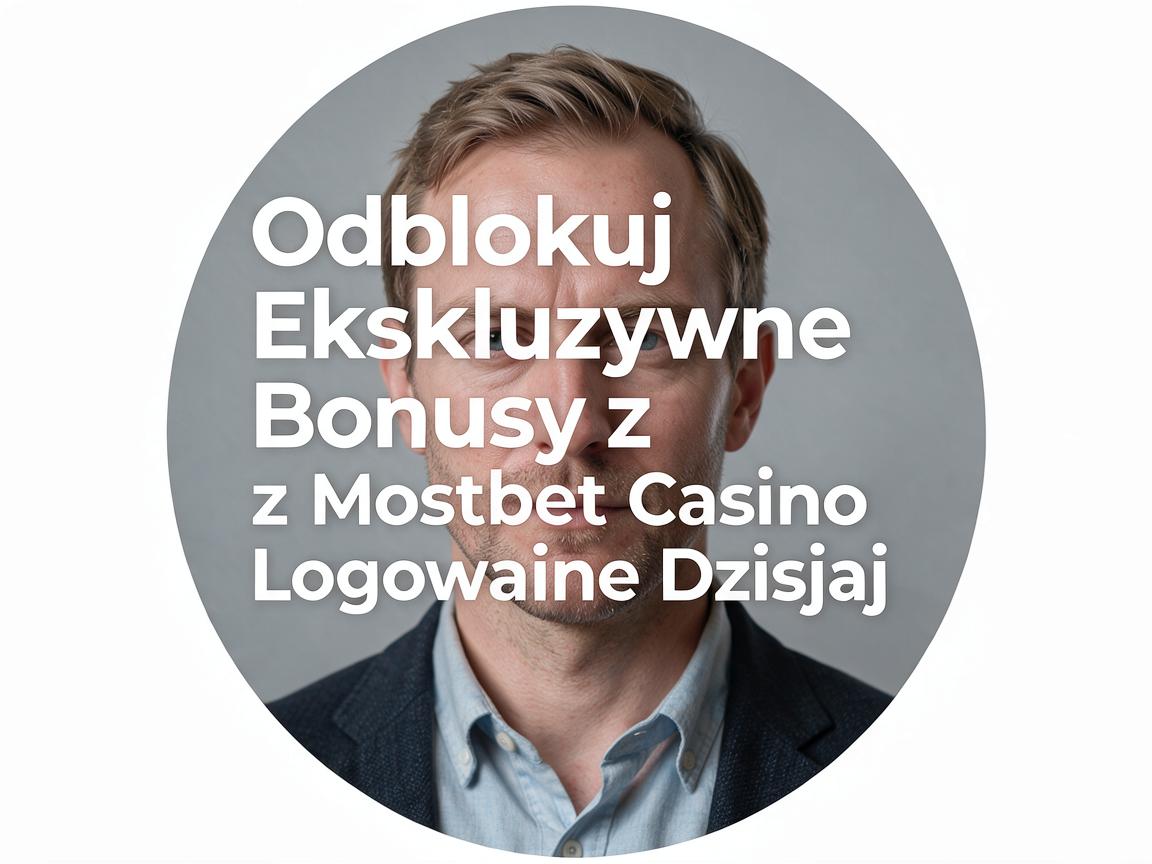 Odblokuj Ekskluzywne Bonusy z Mostbet Casino Logowanie Dzisiaj